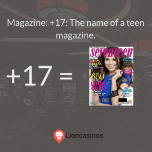 Magazine: +17: The name of a teen magazine (and 16 was already taken).